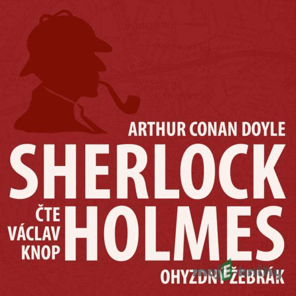 Dobrodružství Sherlocka Holmese 6 - Ohyzdný žebrák - Arthur Conan Doyle