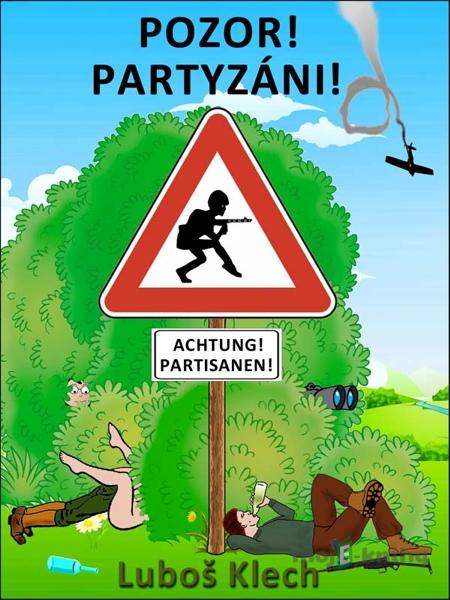 POZOR! PARTYZÁNI! - Luboš Klech POZOR! PARTYZÁNI! - Luboš Klech