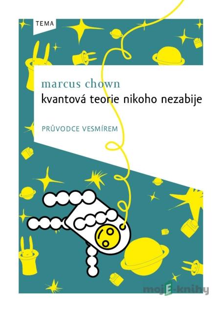Kvantová teorie nikoho nezabije - Marcus Chown Kvantová teorie nikoho nezabije - Marcus Chown