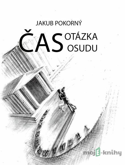 Čas: Otázka osudu - Jakub Pokorný Čas: Otázka osudu - Jakub Pokorný