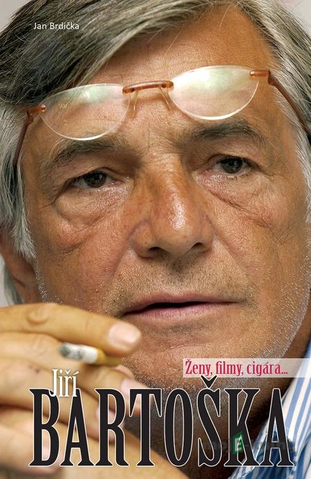 Jiří Bartoška - ženy, filmy, cigára… - Jan Brdička Jiří Bartoška - ženy, filmy, cigára… - Jan Brdička
