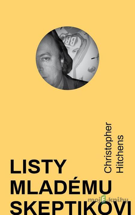 Listy mladému skeptikovi - Christopher Hitchens Listy mladému skeptikovi - Christopher Hitchens