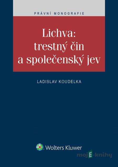 Lichva: trestný čin a společenský jev - Ladislav Koudelka Lichva: trestný čin a společenský jev - Ladislav Koudelka