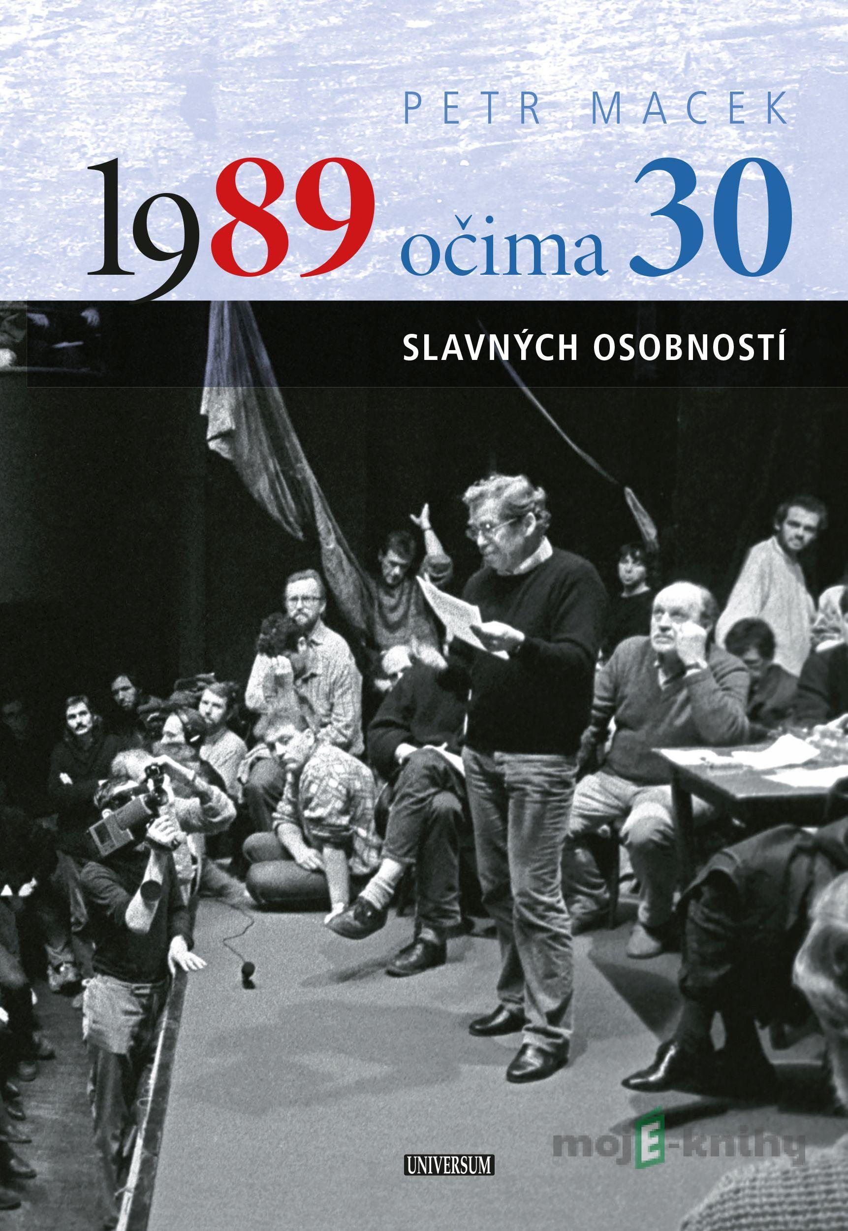 1989 očima 30 slavných osobností - Petr Macek 1989 očima 30 slavných osobností - Petr Macek