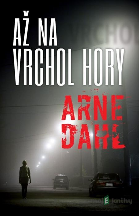 Až na vrchol hory - Arne Dahl Až na vrchol hory - Arne Dahl