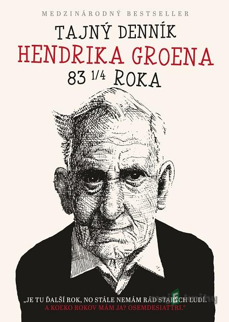 Tajný denník Hendrika Groena - Hendrik Groen Tajný denník Hendrika Groena - Hendrik Groen