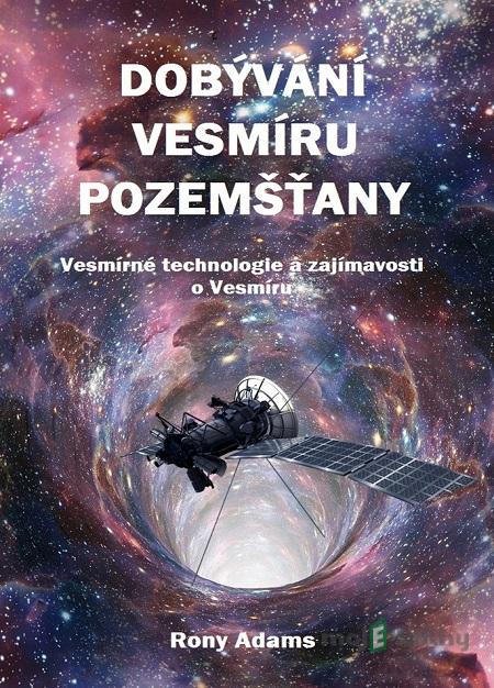 Dobývání Vesmíru pozemšťany - Rony Adams Dobývání Vesmíru pozemšťany - Rony Adams