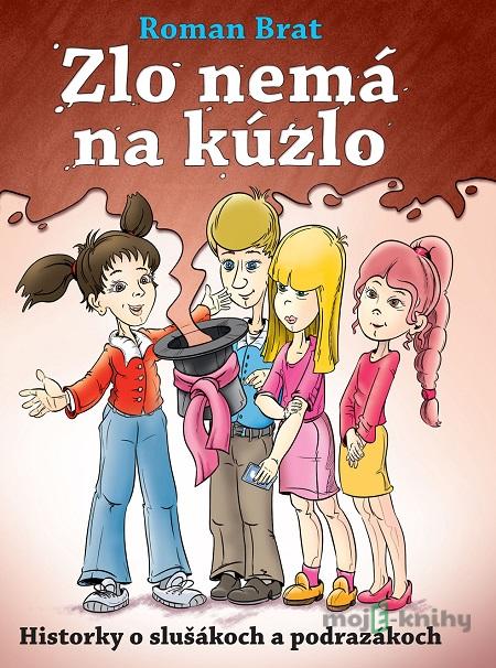 Zlo nemá na kúzlo - Roman Brat Zlo nemá na kúzlo - Roman Brat