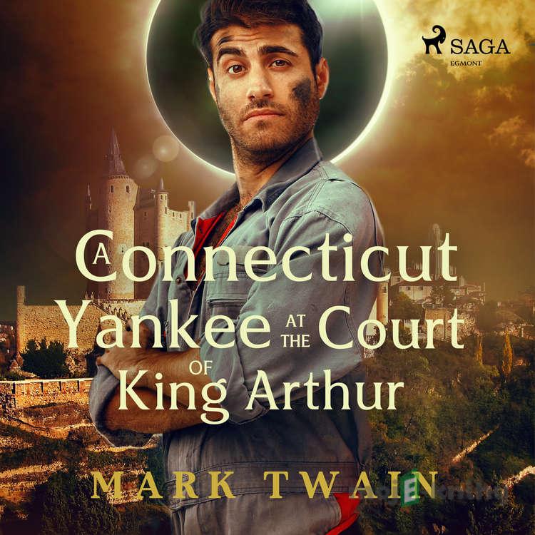 A Connecticut Yankee at the Court of King Arthur (EN) - Mark Twain A Connecticut Yankee at the Court of King Arthur (EN) - Mark Twain