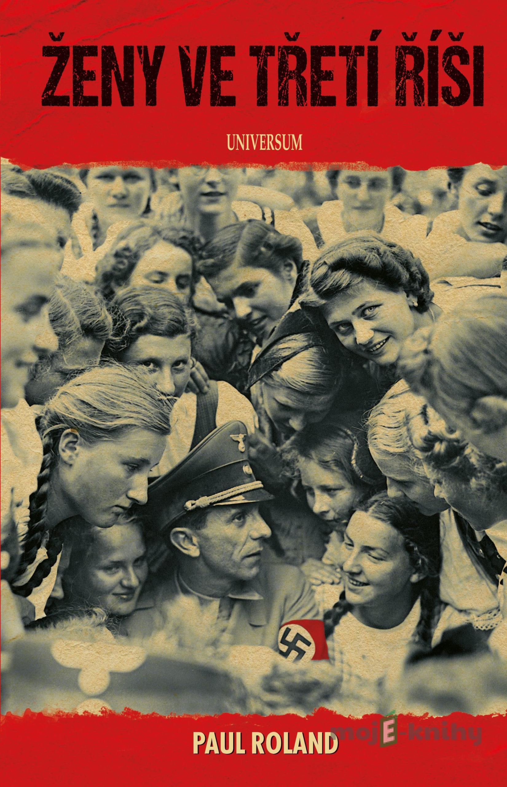 Ženy ve třetí říši - Paul Roland Ženy ve třetí říši - Paul Roland