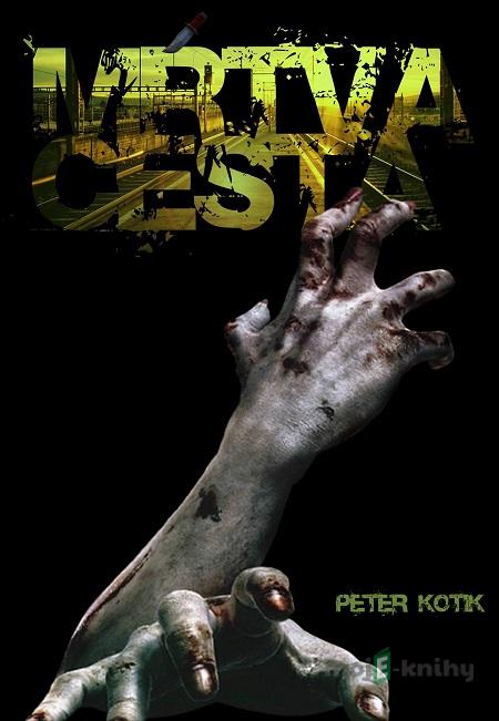 Mŕtva cesta - Peter Kotik Mŕtva cesta - Peter Kotik