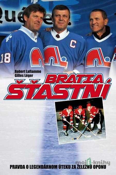 Bratia Šťastní - Robert Laflamme, Gilles Léger Bratia Šťastní - Robert Laflamme, Gilles Léger