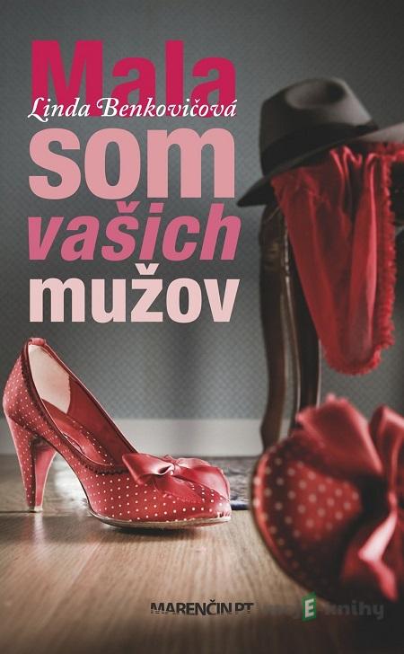 Mala som vašich mužov - Linda Benkovičová Mala som vašich mužov - Linda Benkovičová