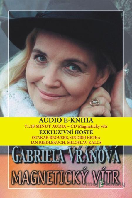 Magnetický vítr (multimediálny bonus) - Gabriela Vránová Magnetický vítr (multimediálny bonus) - Gabriela Vránová