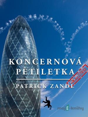 Koncernová pětiletka - Patrick Zandl Koncernová pětiletka - Patrick Zandl