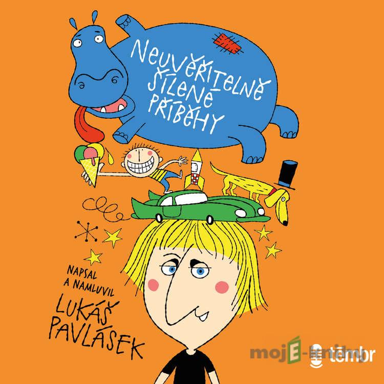 Neuvěřitelně šílené příběhy - Lukáš Pavlásek Neuvěřitelně šílené příběhy - Lukáš Pavlásek