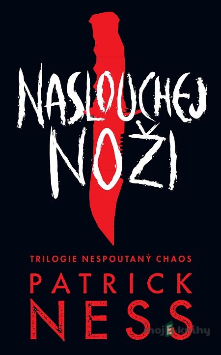 Naslouchej noži - Patrick Ness Naslouchej noži - Patrick Ness