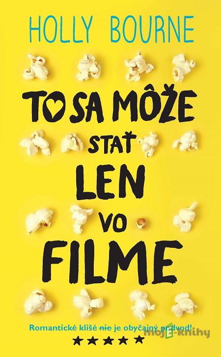 To sa môže stať len vo filme - Holly Bourne To sa môže stať len vo filme - Holly Bourne
