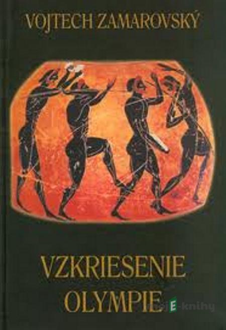 Vzkriesenie Olympie - Vojtech Zamarovský Vzkriesenie Olympie - Vojtech Zamarovský