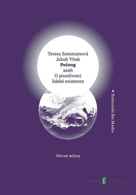 Počong aneb O pinoživosti lidské existence - Tereza Semotamová, Jakub Vítek Počong aneb O pinoživosti lidské existence - Tereza Semotamová, Jakub Vítek