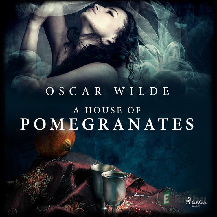 A House of Pomegranates (EN) - Oscar Wilde A House of Pomegranates (EN) - Oscar Wilde