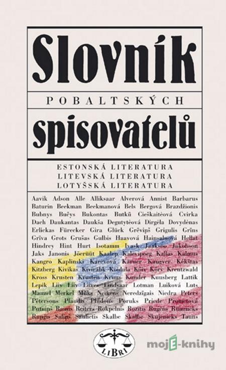 Slovník pobaltských spisovatelů - Pavel Štoll, Naděžda Slabihoudová, Alena Vlčková Slovník pobaltských spisovatelů - Pavel Štoll, Naděžda Slabihoudová, Alena Vlčková