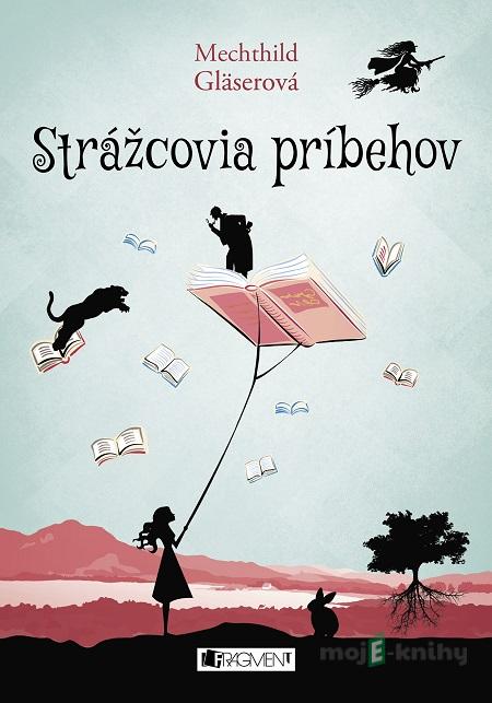 Strážcovia príbehov - Mechthild Gläser Strážcovia príbehov - Mechthild Gläser