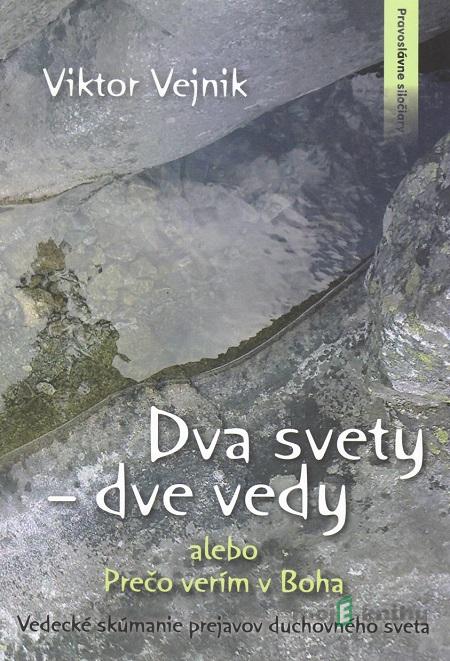 Dva svety – dve vedy - Viktor Vejnik Dva svety – dve vedy - Viktor Vejnik