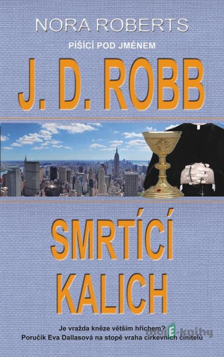 Smrtící kalich - J. D. Robb Smrtící kalich - J. D. Robb