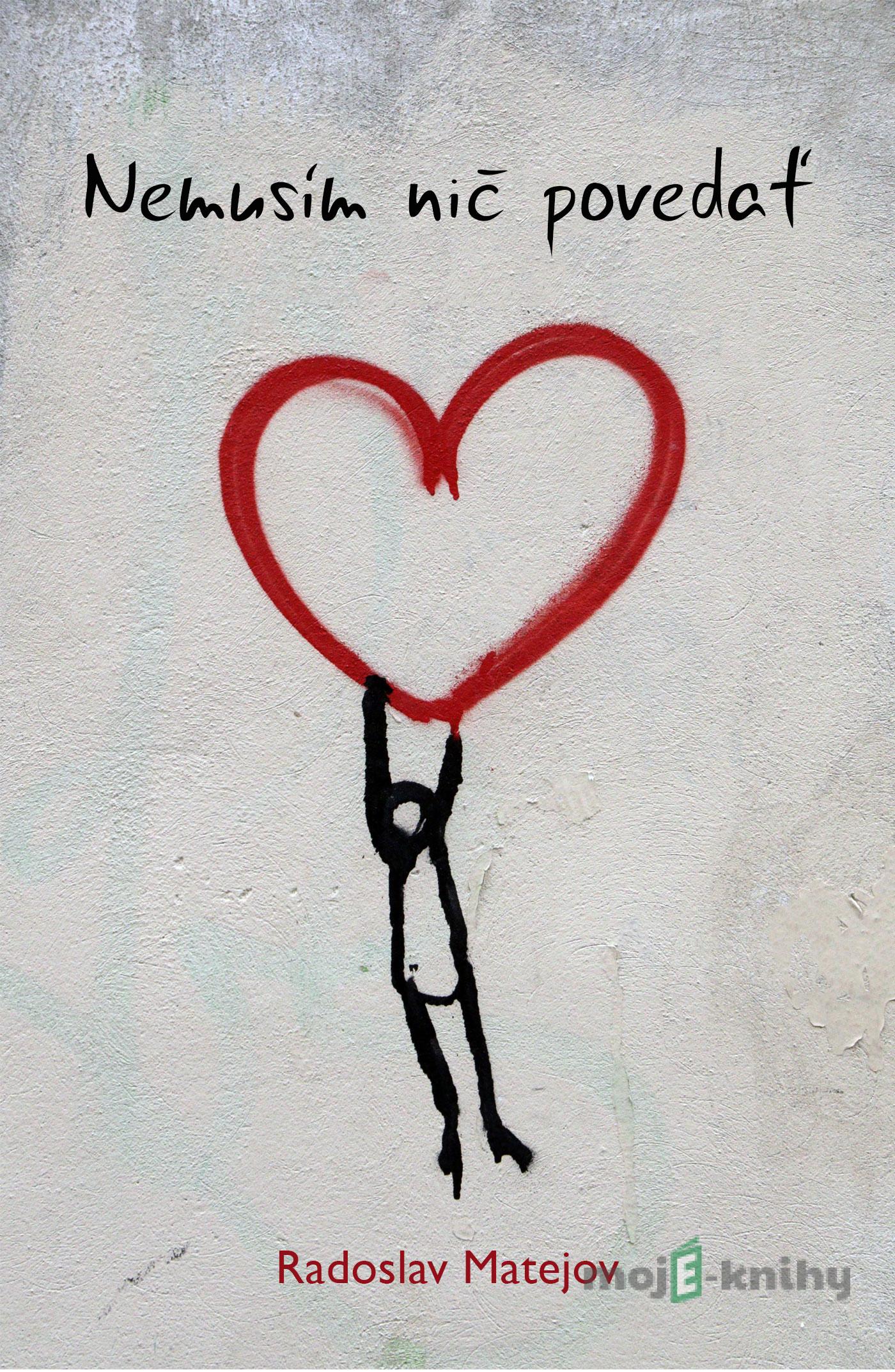Nemusím nič povedať - Radoslav Matejov Nemusím nič povedať - Radoslav Matejov