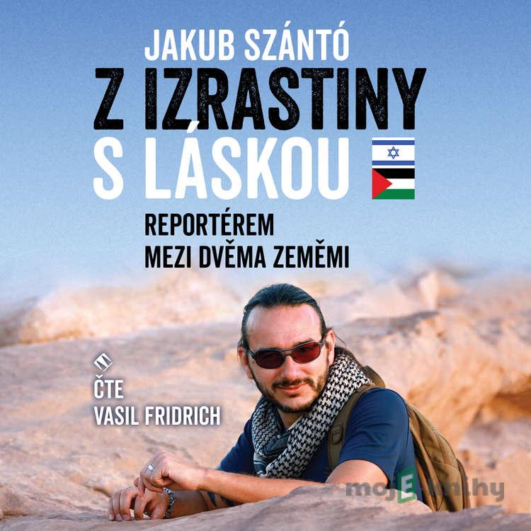 Z Izrastiny s láskou - Jakub Szántó Z Izrastiny s láskou - Jakub Szántó