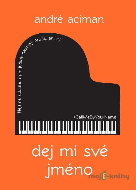 Dej mi své jméno - André Aciman Dej mi své jméno - André Aciman