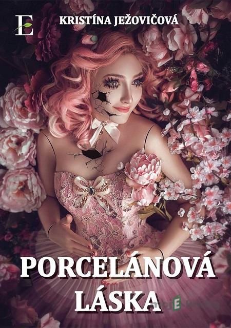 Porcelánová láska - Kristína Ježovičová Porcelánová láska - Kristína Ježovičová