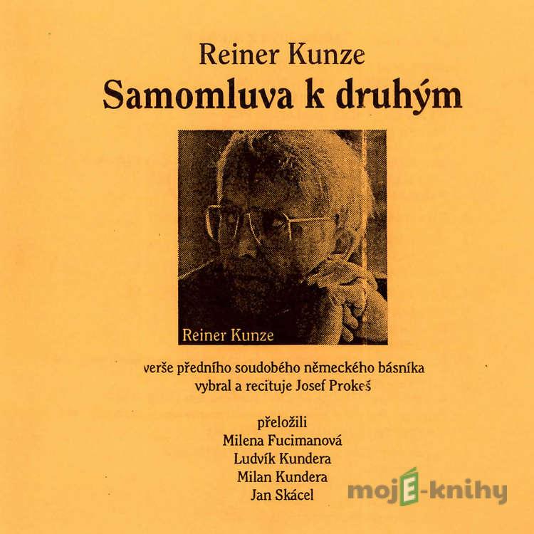 Samomluva k druhým - Reiner Kunze Samomluva k druhým - Reiner Kunze