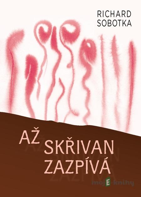 Až skřivan zazpívá - Richard Sobotka Až skřivan zazpívá - Richard Sobotka