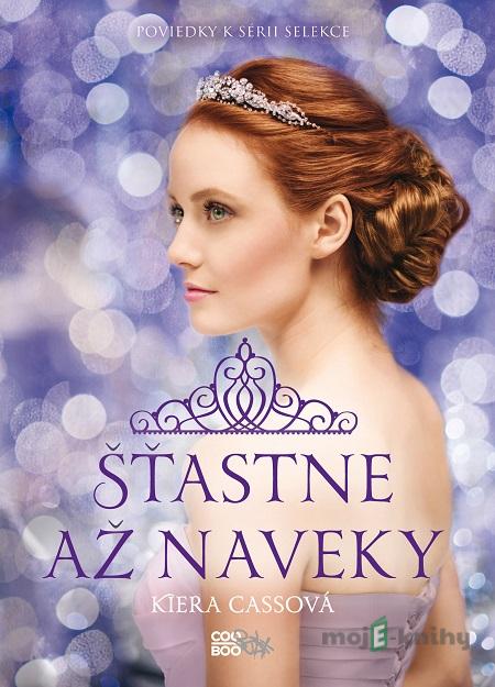 Šťastne až naveky - Kiera Cass Šťastne až naveky - Kiera Cass