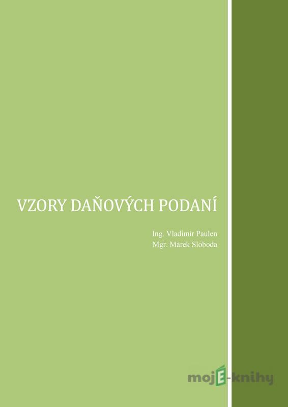 Vzory daňových podaní - Mgr. Marek Sloboda, Ing. Vladimír Paulen Vzory daňových podaní - Mgr. Marek Sloboda, Ing. Vladimír Paulen