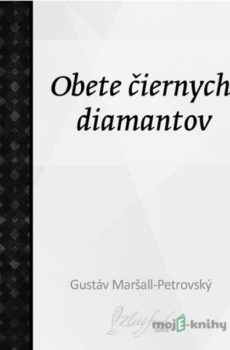 Obete čiernych diamantov - Gustáv Maršall-Pretrovský