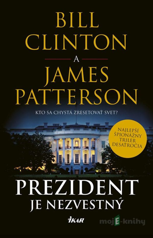 Prezident je nezvestný -  Bill Clinton, James Patterson