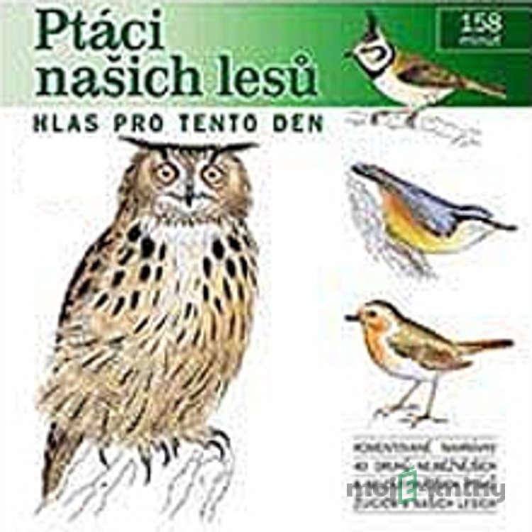 Ptáci našich lesů - Pavel Pelz Ptáci našich lesů - Pavel Pelz