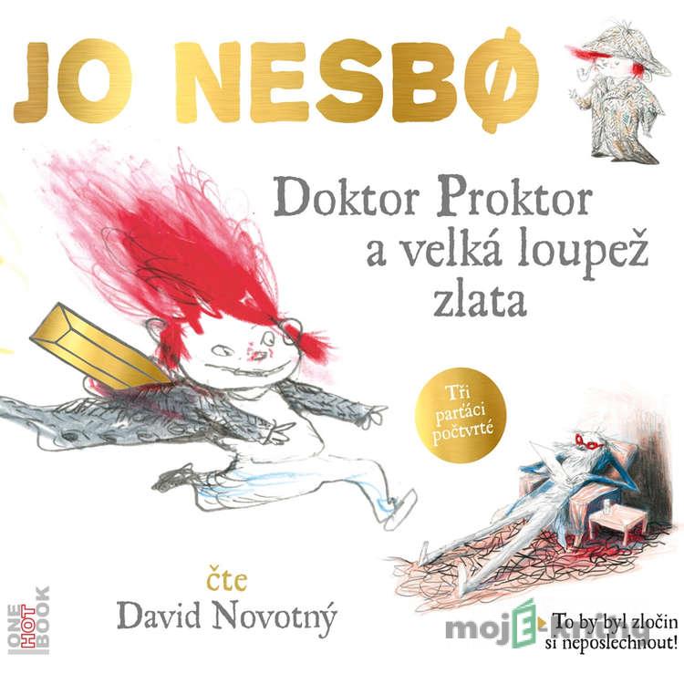 Doktor Proktor a velká loupež zlata - Jo Nesbo Doktor Proktor a velká loupež zlata - Jo Nesbo