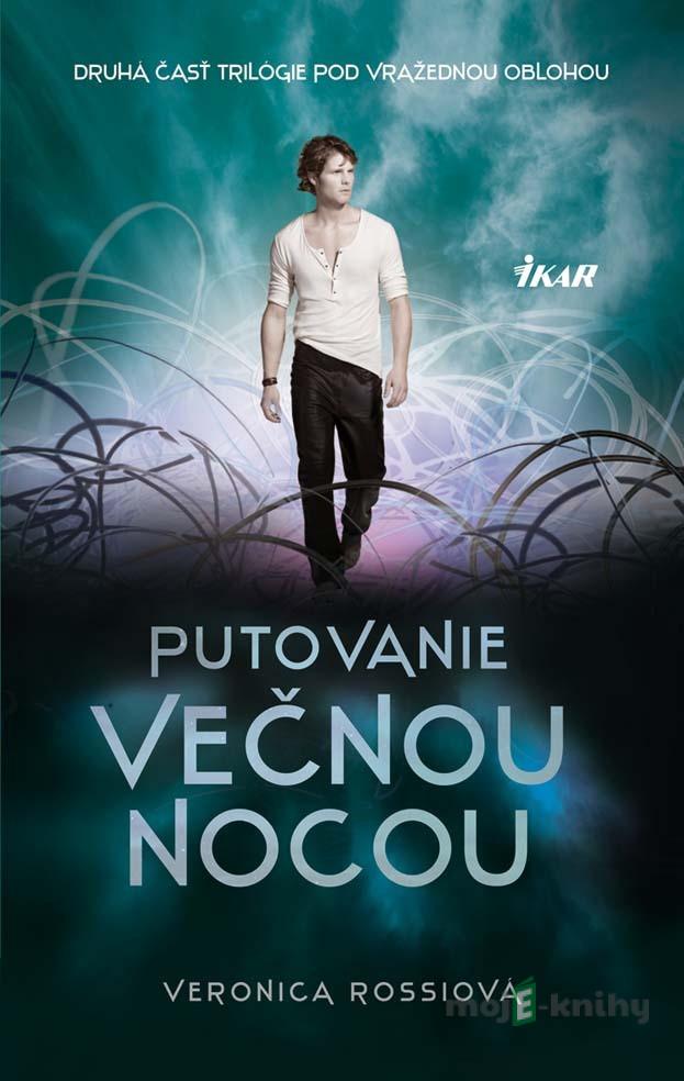 Putovanie večnou nocou - Veronica Rossiová Putovanie večnou nocou - Veronica Rossiová