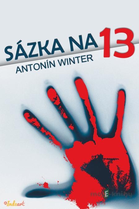 Sázka na třináctku - Antonín Winter Sázka na třináctku - Antonín Winter