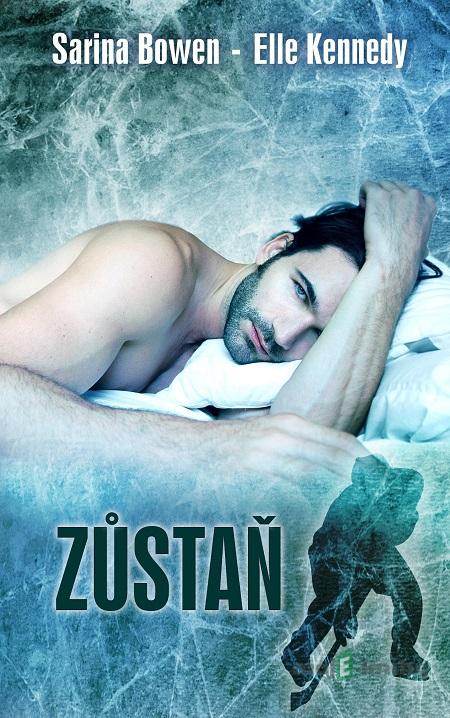 Zůstaň - Sarina Bowen, Elle Kennedy Zůstaň - Sarina Bowen, Elle Kennedy