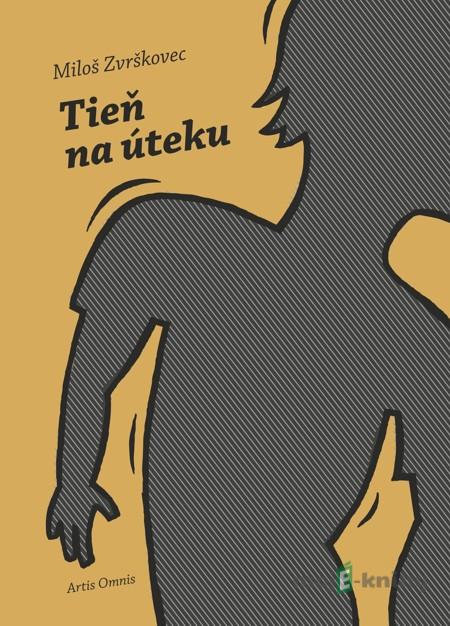 Tieň na úteku - Miloš Zvrškovec Tieň na úteku - Miloš Zvrškovec
