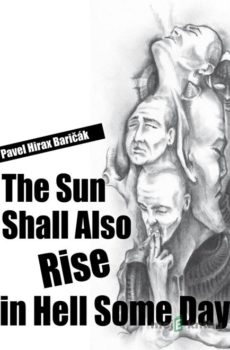 The Sun Shall Also Rise in Hell Some Day - Pavel Hirax Baričák