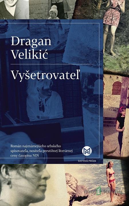 Vyšetrovateľ - Dragan Velikić Vyšetrovateľ - Dragan Velikić