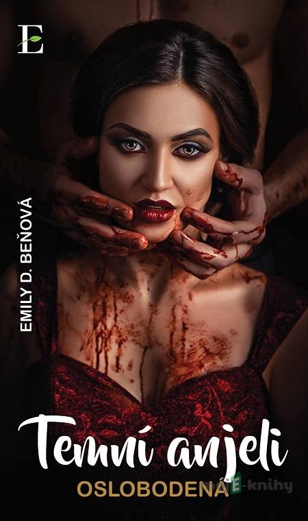Temní anjeli - Oslobodená - Emily D. Beňová Temní anjeli - Oslobodená - Emily D. Beňová
