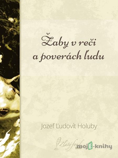 Žaby v reči a poverách ľudu - Jozef Ľudovít Holuby Žaby v reči a poverách ľudu - Jozef Ľudovít Holuby