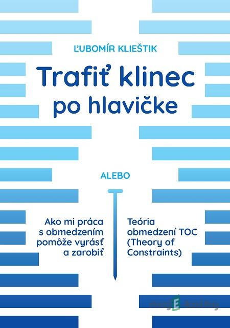 Trafiť klinec po hlavičke - Ľubomír Klieštik Trafiť klinec po hlavičke - Ľubomír Klieštik